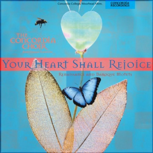 Concordia Choir/Your Heart Shall Rejoice